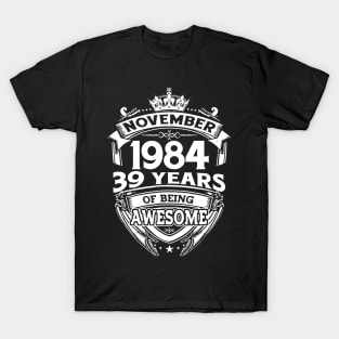 November 1984 39 Years Of Being Awesome 39th Birthday T-Shirt
